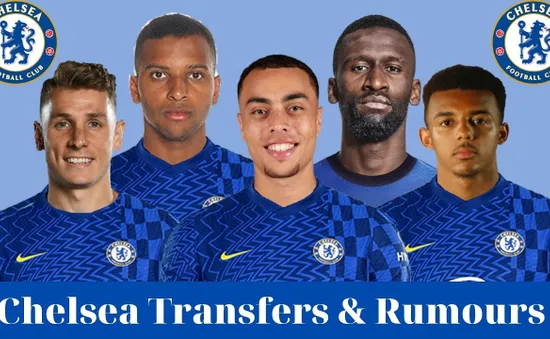 Chelsea - đội bóng chi tiêu mạnh nhất kỳ chuyển nhượng mùa hè 2022