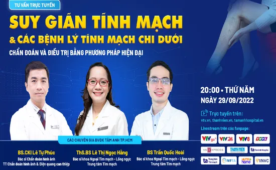 Tư vấn trực tuyến: Chẩn đoán, điều trị suy giãn tĩnh mạch và các bệnh lý tĩnh mạch chi dưới bằng phương pháp hiện đại