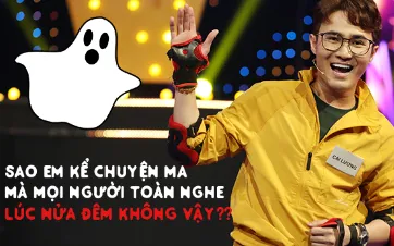 Huỳnh Lập: "Sao em kể chuyện ma mà mọi người toàn nghe lúc nửa đêm không vậy?"