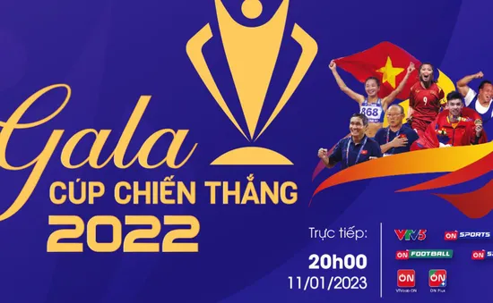 Gala Cúp Chiến Thắng 2022 trực tiếp trên VTV5 và VTVcab