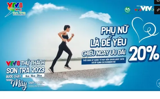 Giải chạy VTV8 - Thử thách Sơn Trà: "Phụ nữ là để yêu - chiều ngay ưu đãi 20%"