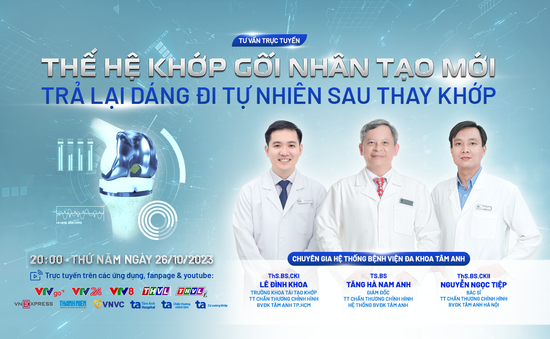 Tư vấn trực tuyến: “Thế hệ khớp gối nhân tạo mới - Trả lại dáng đi tự nhiên sau thay khớp”