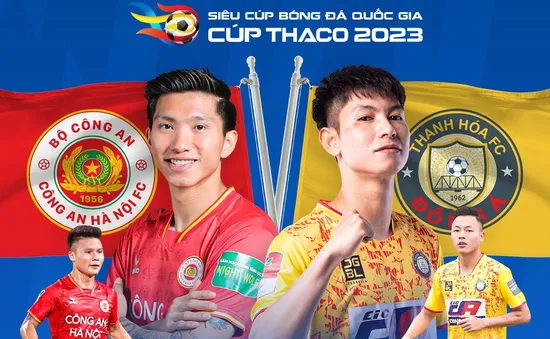 Siêu Cúp Bóng đá Quốc gia 2023: CLB Công An Hà Nội vs Đông Á Thanh Hoá | 17h00 ngày 6/10