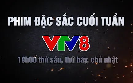 Phim đặc sắc cuối tuần trên VTV8