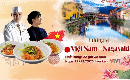 Phim tài liệu gắn kết tình yêu ẩm thực "Hương vị Việt Nam - Nagasaki" lên sóng VTV1