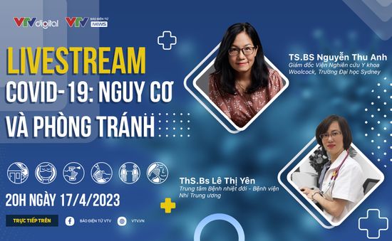 Tư vấn trực tuyến: COVID-19 - Nguy cơ và phòng tránh