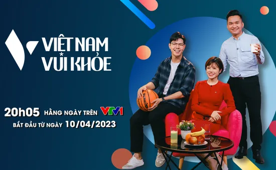 Việt Nam vui khỏe - Chương trình mới từ VTV và Vinamilk chính thức lên sóng