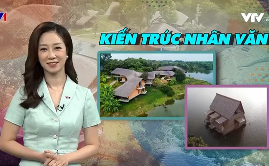 Góc nhìn văn hóa: Kiến trúc nhân văn