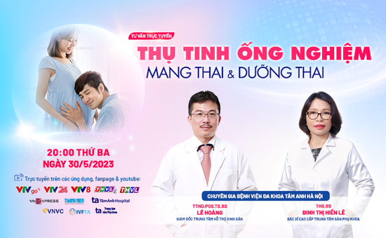 Tư vấn trực tuyến: Thụ tinh ống nghiệm - Mang thai & dưỡng thai