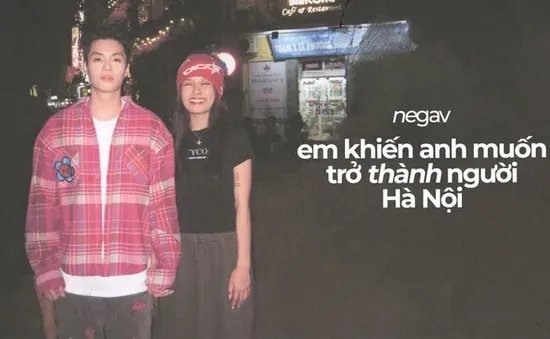 Rapper Negav ra MV "Em khiến anh muốn trở thành người Hà Nội"