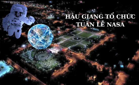 Khai mạc Tuần lễ NASA Việt Nam tại Hậu Giang