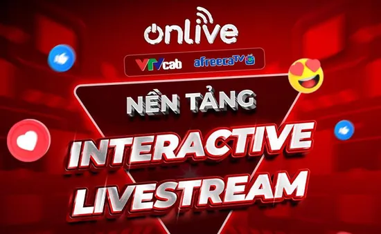 VTVcab bắt tay với AfreecaTV, ra mắt nền tảng OnLive