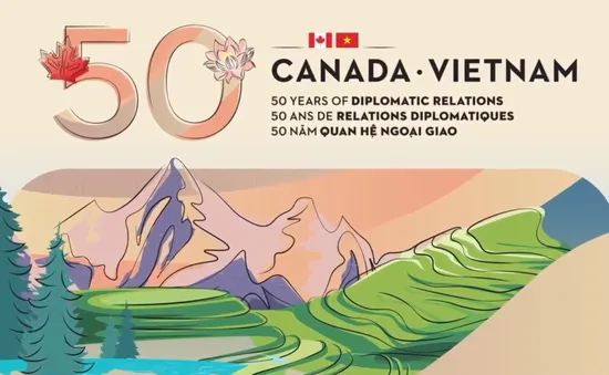 Kỷ niệm quan hệ ngoại giao Việt Nam - Canada: 50 năm và còn hơn thế nữa