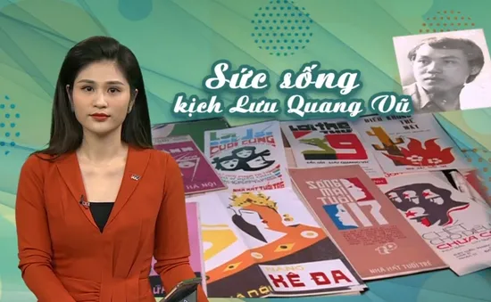 Sức sống kịch Lưu Quang Vũ: Minh chứng cho nghệ thuật chân chính