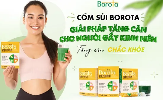 Cốm sủi Borota - Giải pháp tăng cân cho người gầy kinh niên