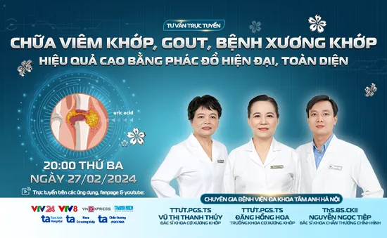 Tư vấn trực tuyến: Chữa viêm khớp, gout, bệnh xương khớp hiệu quả cao bằng phác đồ hiện đại, toàn diện