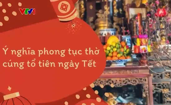 Tín ngưỡng thờ cúng tổ tiên: Nét đẹp văn hóa Việt