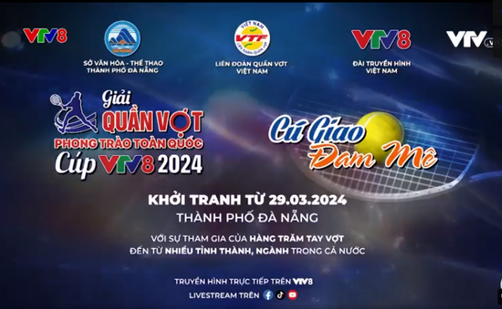 Giải Quần vợt phong trào toàn quốc - Cúp VTV8 năm 2024