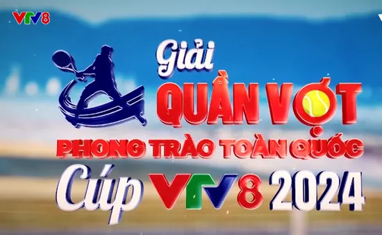 Giải Quần vợt phong trào toàn quốc Cup VTV8 2024 chào đón các VĐV đăng ký tham gia