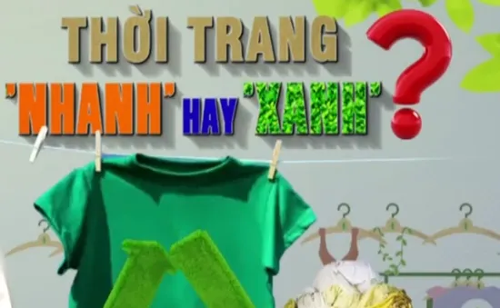 Thay đổi xu hướng thời trang: Nhanh sang xanh