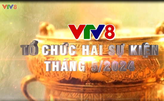 Những sự kiện thể thao văn hóa được VTV8 tổ chức trong tháng 5-2024 tại Thanh Hóa