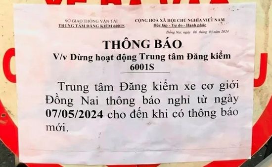 Đồng Nai: Trung tâm Đăng kiểm 60-01S dừng hoạt động từ ngày 7/5