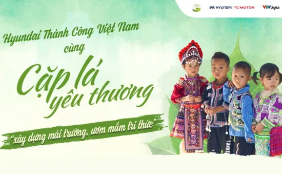 Hyundai Thành Công Việt Nam cùng Cặp lá yêu thương: "Xây dựng mái trường, ươm mầm tri thức"