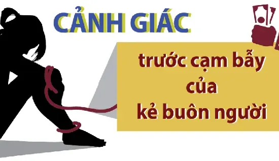 Cảnh giác trước cạm bẫy của các đối tượng buôn, bán người