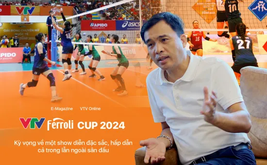 VTV Cup 2024 – Kỳ vọng về một show diễn đặc sắc, hấp dẫn cả trong lẫn ngoài sân đấu