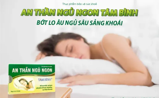 An thần ngủ ngon Tâm Bình - Thương hiệu uy tín cho người bệnh mất ngủ