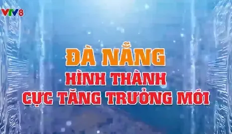 Đà Nẵng hình thành cực tăng trưởng mới