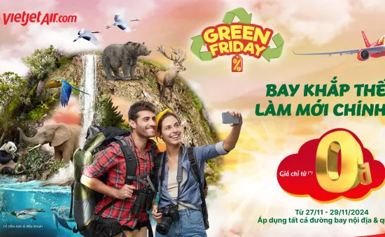 Khám phá Vietjet Green Friday – Ưu đãi lớn nhất năm, bay xanh khắp thế giới!