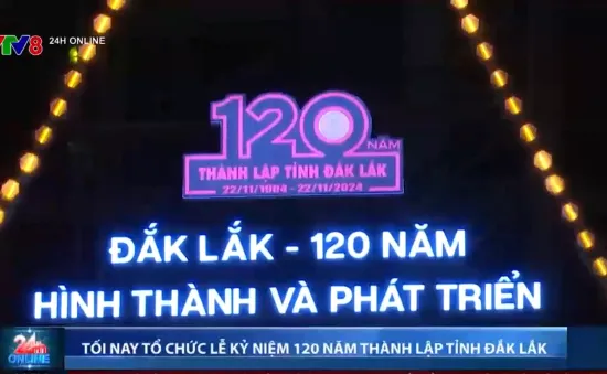 Đắk Lắk kỷ niệm 120 năm hình thành và phát triển