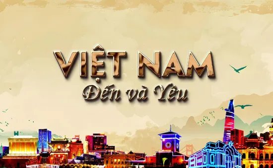 Gala Việt Nam - Đến và Yêu: Góc nhìn mới mẻ của người nước ngoài (20h, VTV4)