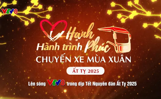 Hành trình hạnh phúc – "Chuyến xe mùa Xuân" trên kênh VTV8