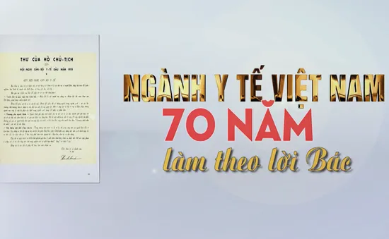 Ngành Y tế Việt Nam - 70 năm làm theo lời Bác