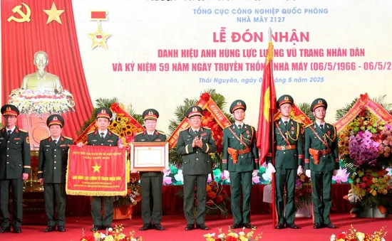 Nhà máy Z127 đón nhận danh hiệu Anh hùng Lực lượng vũ trang nhân dân