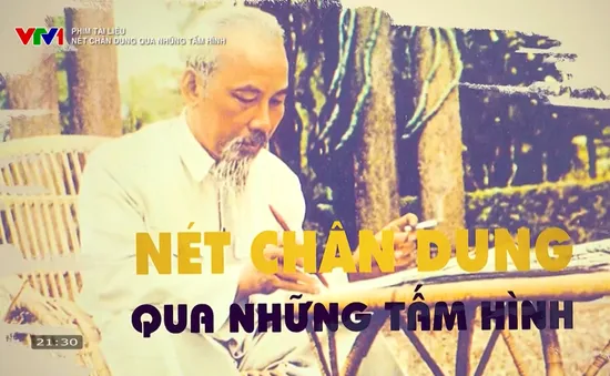 Phim tài liệu 'Nét chân dung qua những tấm ảnh': Hồ Chí Minh - Vị lãnh tụ vĩ đại gần gũi của mỗi người nông dân Việt Nam
