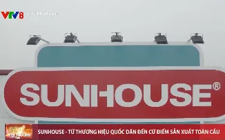 Sunhouse - Từ thương hiệu quốc dân đến cứ điểm sản xuất toàn cầu