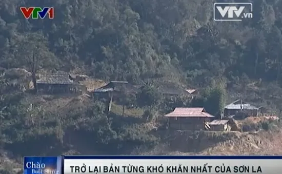 Trở lại bản từng khó khăn nhất của Sơn La…