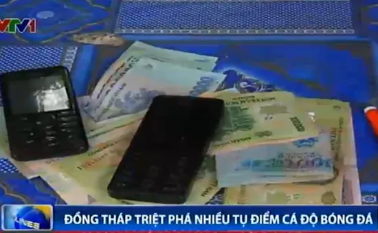 Đồng Tháp triệt phá nhiều tụ điểm cá độ bóng đá