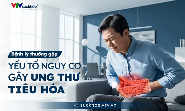 Những yếu tố nguy cơ gây ung thư tiêu hóa