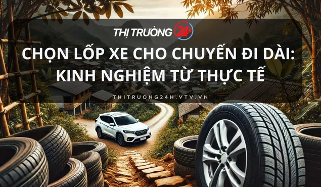 Chọn lốp xe cho chuyến đi dài: Kinh nghiệm từ thực tế