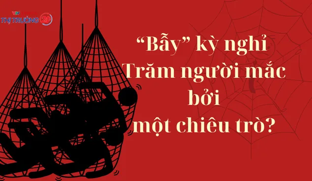 “Bẫy” kỳ nghỉ: Trăm người mắc bởi một chiêu trò?