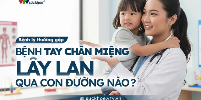 Tay chân miệng lây lan qua con đường nào