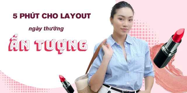 Năm phút cho layout ngày thường ấn tượng