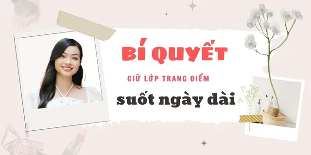 Bí quyết giữ lớp trang điểm suốt ngày dài