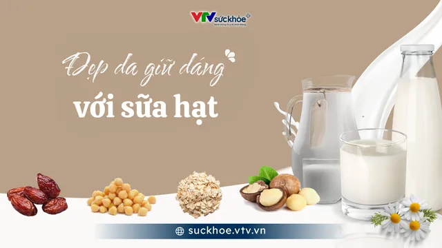 Đẹp da, giữ dáng với công thức sữa hạt lành tính
