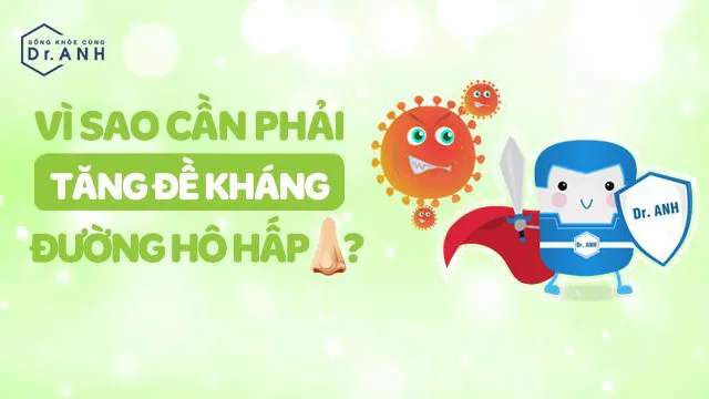 Vì sao cần phải tăng đề kháng đường hô hấp?