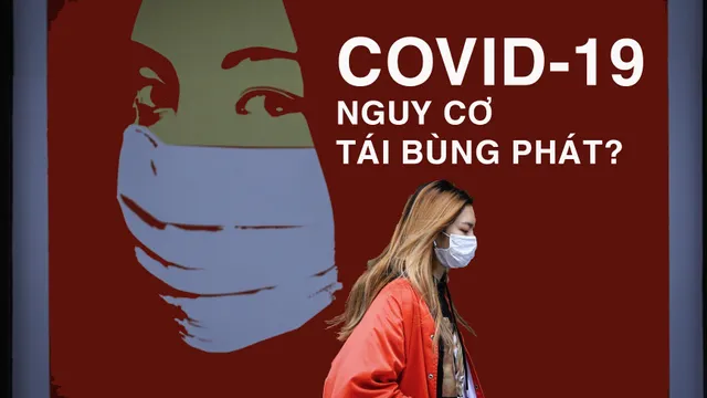 COVID-19: Nguy cơ tái bùng phát?